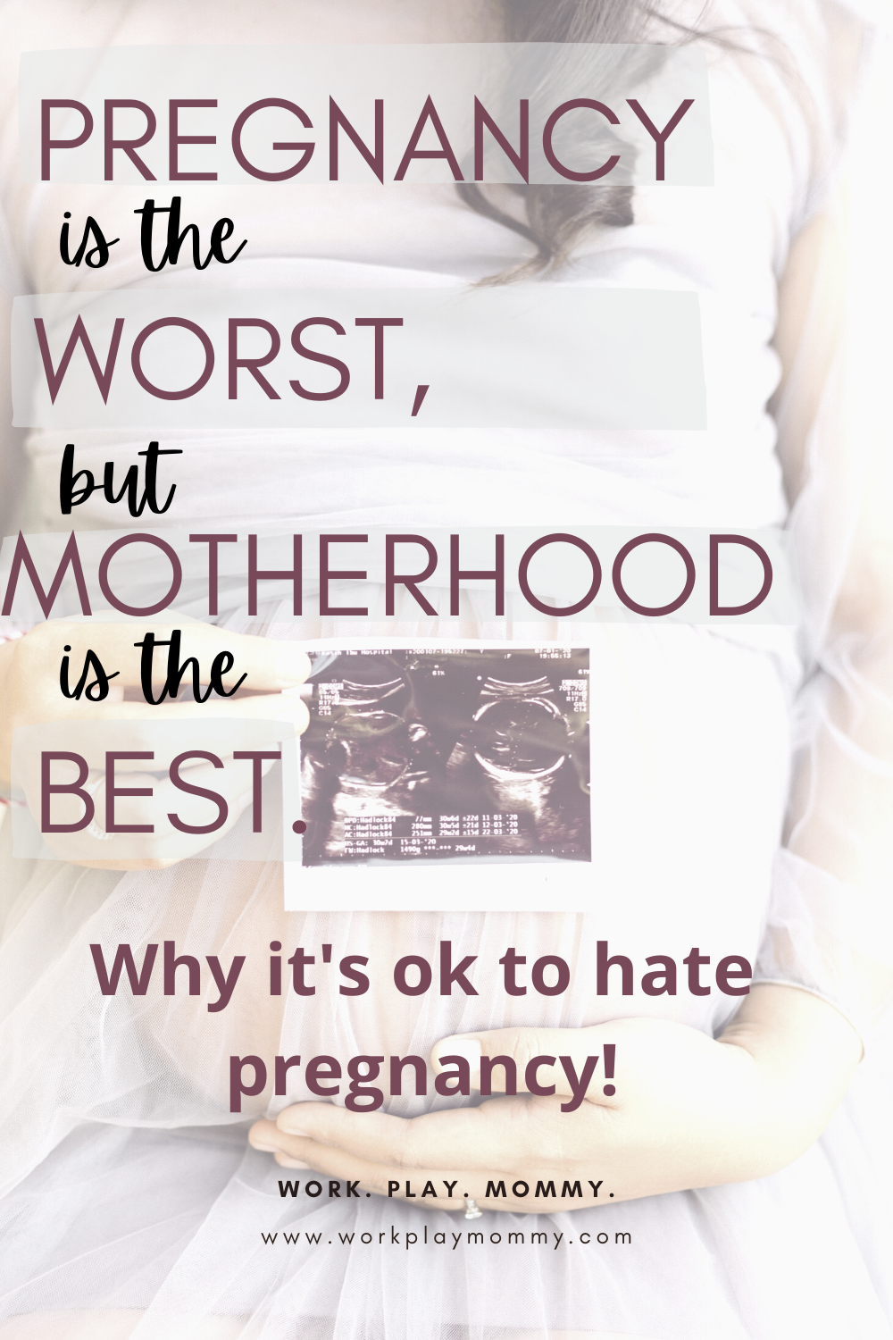 PREGNANCY IS THE WORST, BUT MOTHERHOOD IS THE BEST