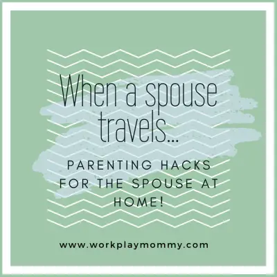 When Your Spouse Travels for Work: 11 Parenting Hacks