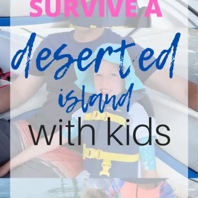 HOW TO SURVIVE BEING STRANDED ON AN ISLAND WITH KIDS