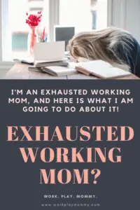 Practical tips to stop being an exhausted working mom. 
