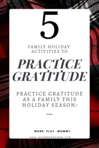Practice Gratitude with your kids during the holidays with these 5 activities.