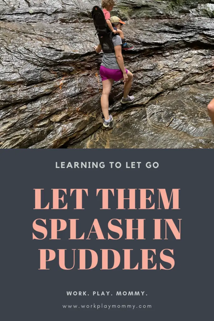 Let them splash in puddles