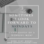Why working moms might look forward to Mondays