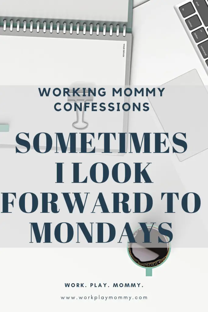 Sometimes working moms look forward to Mondays