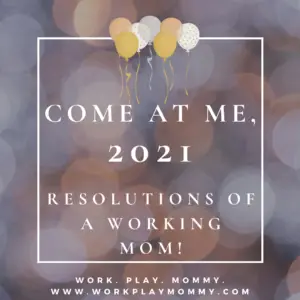 2021 Resolutions for the working mom