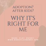 Why adoption after biological children is right for me.