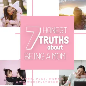The Truth About Being a Mom