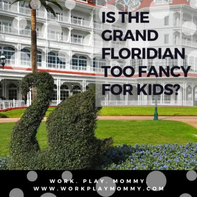 Is Disney’s Grand Floridian too Fancy for Kids?