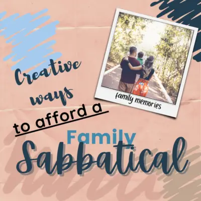 Creative Ways to Afford a Family Sabbatical