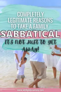 Reasons to take a family sabbatical