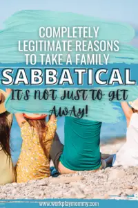 Reasons to take a family sabbatical.