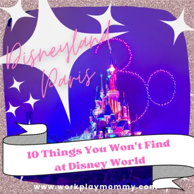 Disneyland PARIS Differences: 10 Things You Won’t Find at Disney World