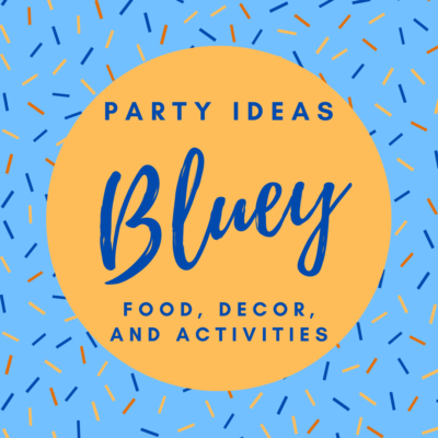 SIMPLE, FUN BLUEY PARTY IDEAS!