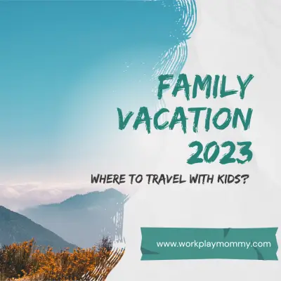 Where to go on family vacation with kids in 2023?