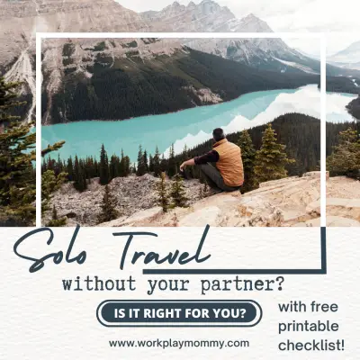 Leave the Kids; Travel Solo?: Pros and Cons of Traveling without Your Partner